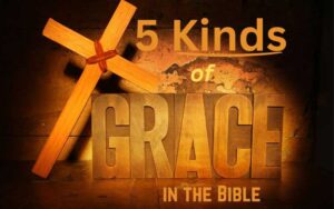 5 Kinds of Grace in the Bible Explained