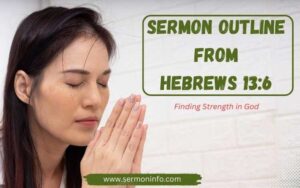 Sermon Outline From Hebrews 13:6 – Finding Strength in God