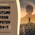 Sermon Outline From 1 Peter 5:6-7 - Finding Strength in Surrender
