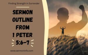 Sermon Outline From 1 Peter 5:6-7 - Finding Strength in Surrender