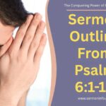 Sermon Outline From Psalm 6:1-10 – Confessing Sin