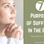 7 Purposes of Suffering in the Bible Simply Explained