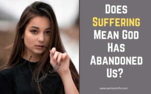 Does Suffering Mean God Has Abandoned Us?