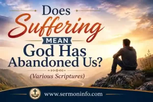 Does Suffering Mean God Has Abandoned Us Explained