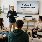 3 Ways To Overcome Fear Explained