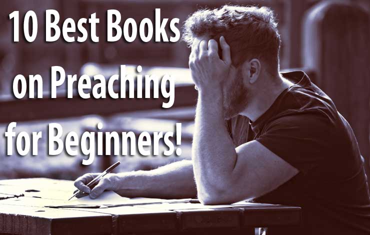 10 Best Books on Preaching For Beginners