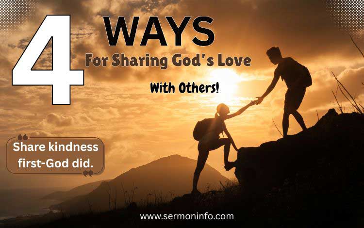 4 Ways For Sharing God's Love With Others 4 Ways For Sharing God's Love With Others