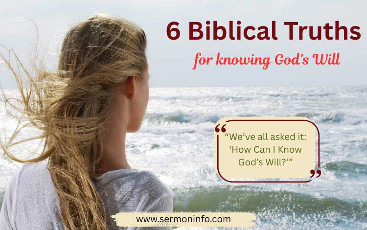 6 Biblical Truths For Knowing God's Will
