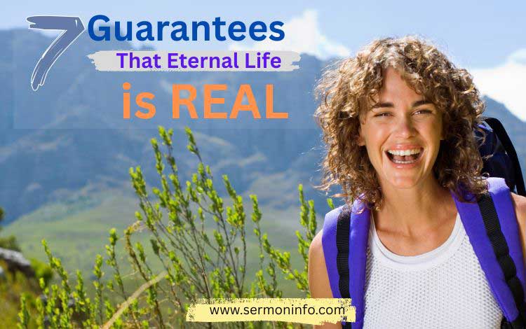 7 Guarantees That Eternal Life is Real 7 Guarantees That Eternal Life is Real