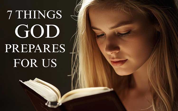 7 Things God Prepares For Us 7 Things God Prepares For Us