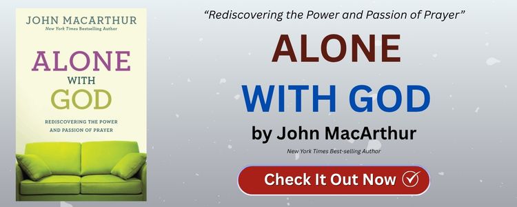 Alone With God by John MacArthur