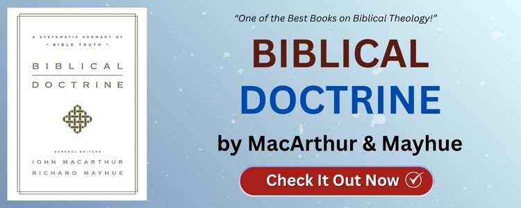 Biblical Doctrine by MacArthur and Mayhue