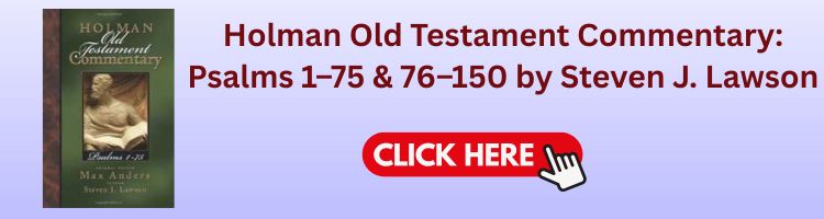 Steven J. Lawson: Holman Old Testament Commentary: Psalms 1–75 & 76–150 Steven J. Lawson: Holman Old Testament Commentary: Psalms 1–75 & 76–150