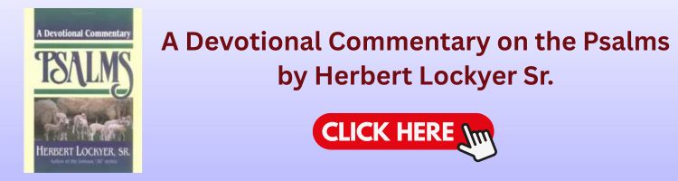 Herbert Lockyer Sr: A Devotional Commentary on the Psalms Herbert Lockyer Sr: A Devotional Commentary on the Psalms