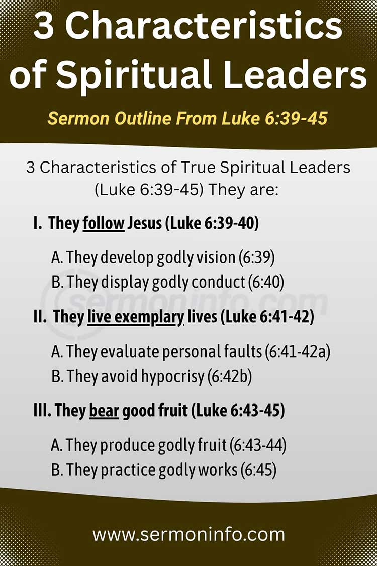 Sermon Outline From Luke 6:39-45 | 3 Characteristics of True Spiritual Leaders Sermon Outline From Luke 6:39-45 | 3 Characteristics of True Spiritual Leaders